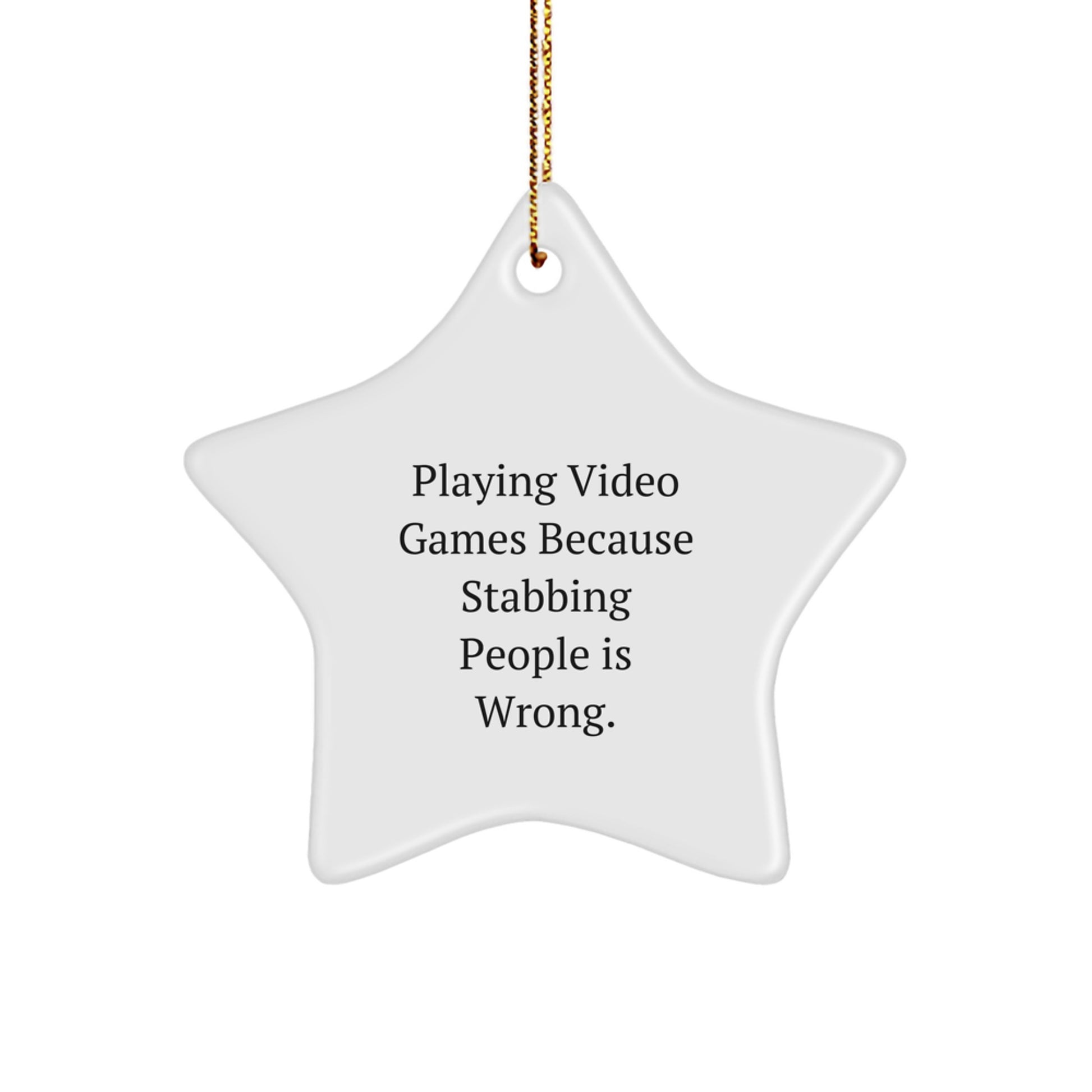 Funny Star Ornament Gifts from Family for Friends Who Love Playing Video Games Because Stabbing People Is Wrong, Christmas Unique Decorations - Image 1