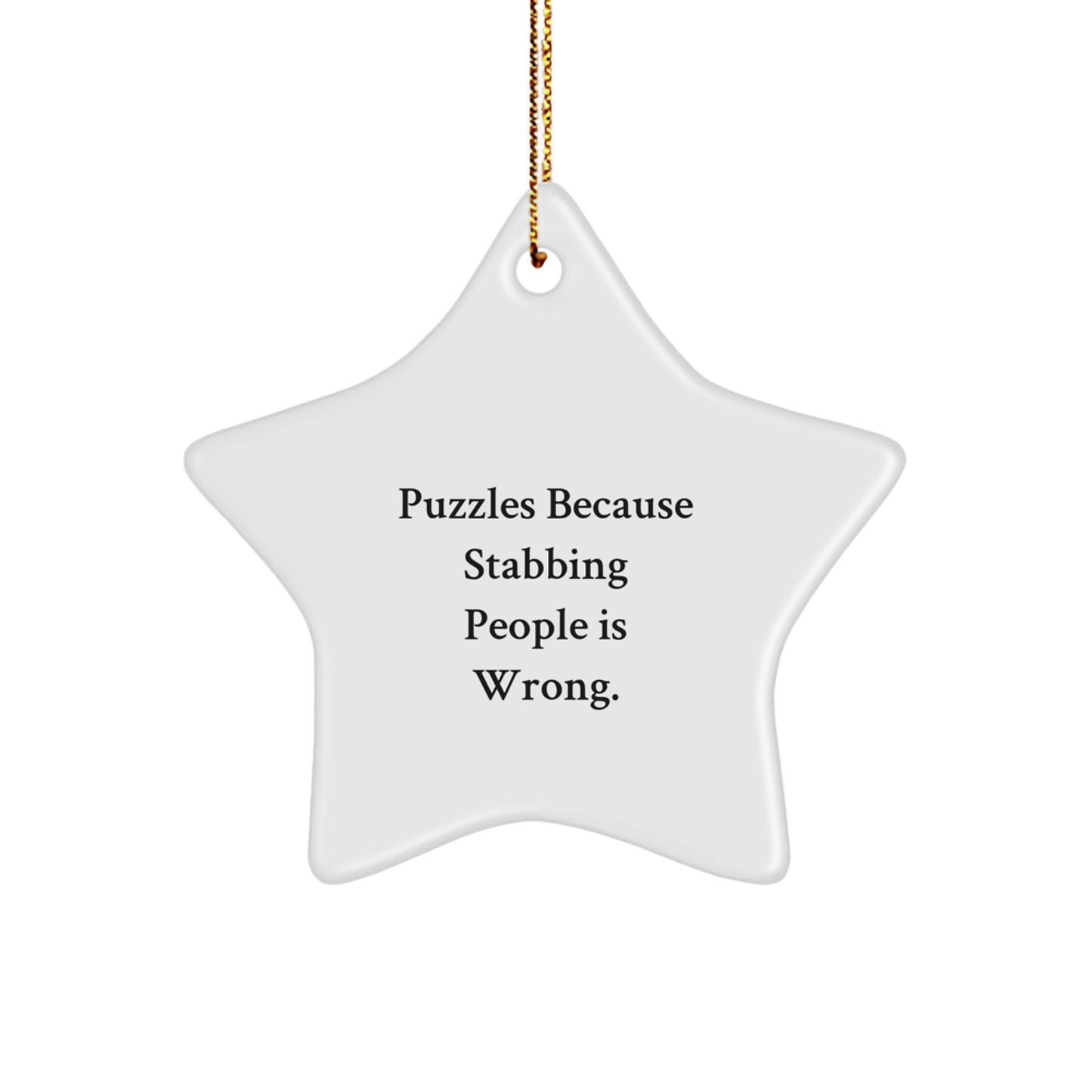 Puzzles Gifts from Friends for Puzzles Lovers - Funny Star Ornament, White, Christmas Unique Gifts, Puzzles Star Ornament, 'Puzzles Because Stabbing People Is Wrong.' - Image 1