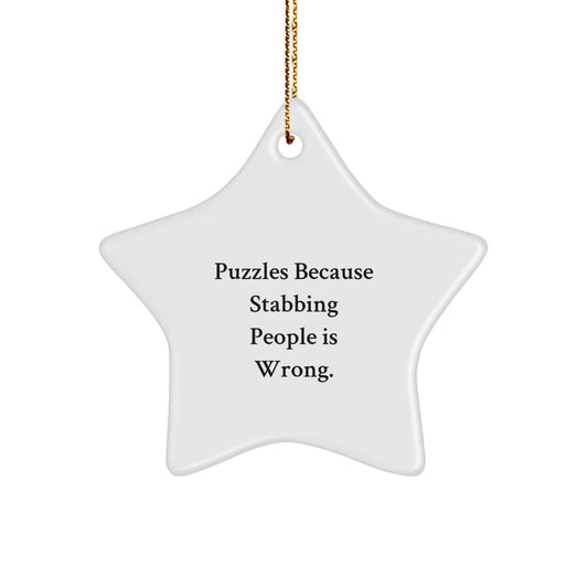 Puzzles Gifts from Friends for Puzzles Lovers - Funny Star Ornament, White, Christmas Unique Gifts, Puzzles Star Ornament, 'Puzzles Because Stabbing People Is Wrong.' - Image 1