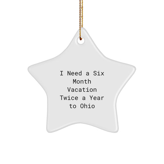 Ohio Star Ornament Gifts from Friends for Christmas Fun - I Need a Vacation Quote Humor - Image 1