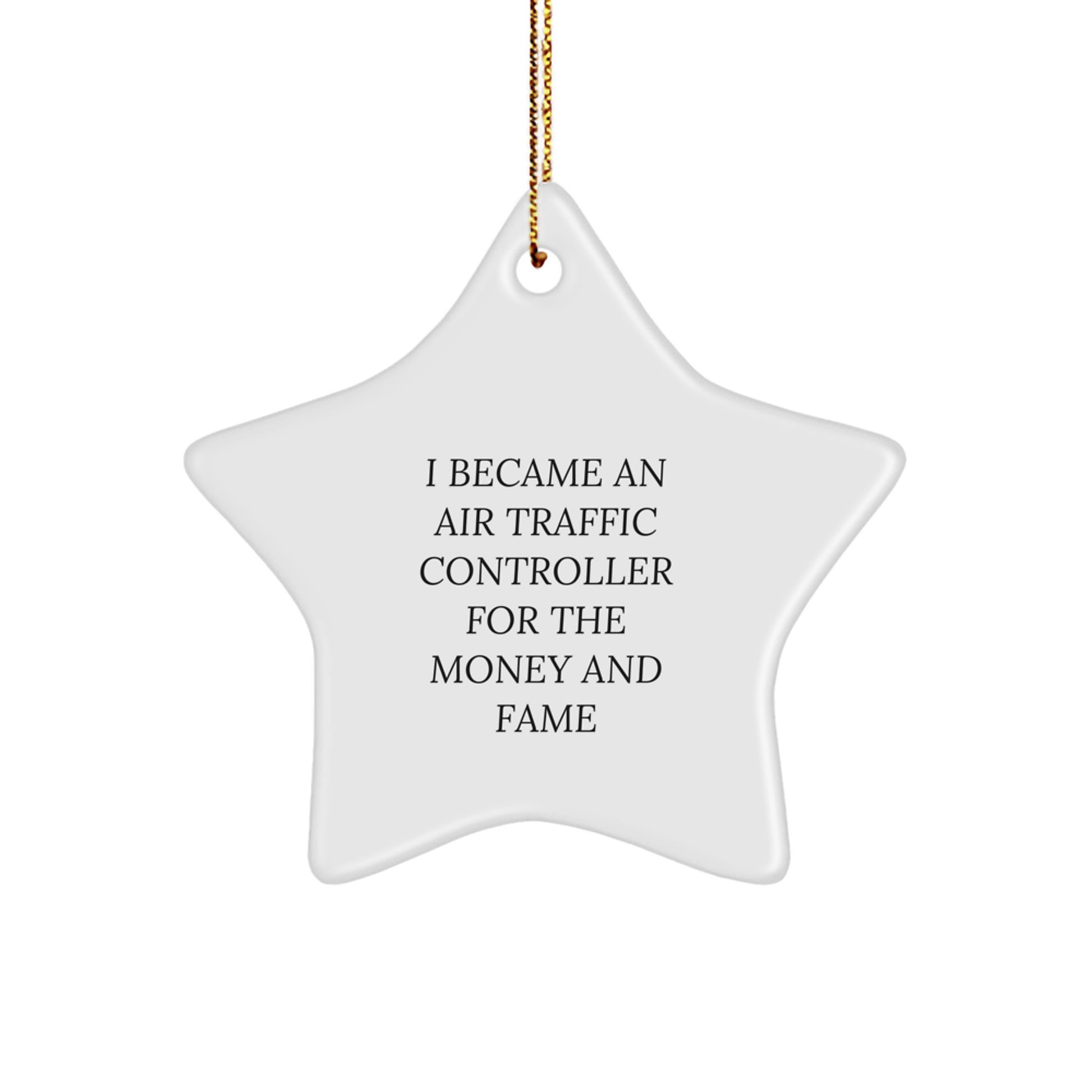 Funny Air Traffic Controller Gifts for Christmas, 'I Became An Air Traffic Controller For The Money And Fame' Star Ornament from Friends - Image 1