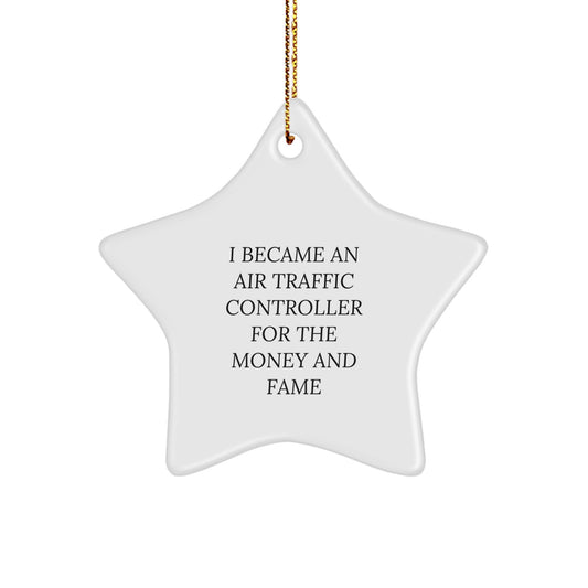 Funny Air Traffic Controller Gifts for Christmas, 'I Became An Air Traffic Controller For The Money And Fame' Star Ornament from Friends - Image 1