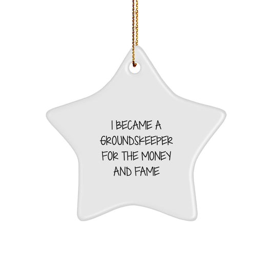 groundskeeper Gifts from Men - Funny Star Ornament, I Became A groundskeeper For The Money And Fame, Unique Christmas Decorations for groundskeepers - Image 1