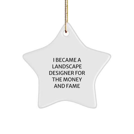Funny Landscape Designer Gifts from Friends Unique Christmas Star Ornament for Men Women Coworkers Family - 'I Became A Landscape Designer For The Money And Fame' - Image 1