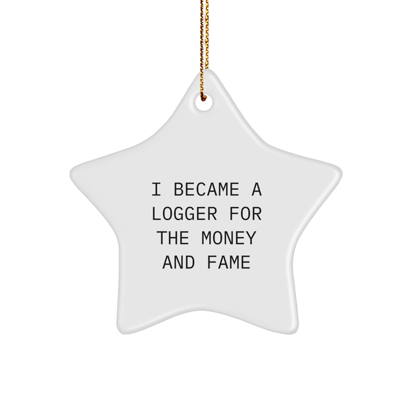 Funny Logger Star Ornament Gifts from Family for Men with Funny Quote 'I Became A Logger...' - Image 1
