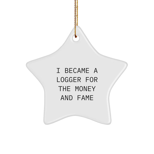 Funny Logger Star Ornament Gifts from Family for Men with Funny Quote 'I Became A Logger...' - Image 1