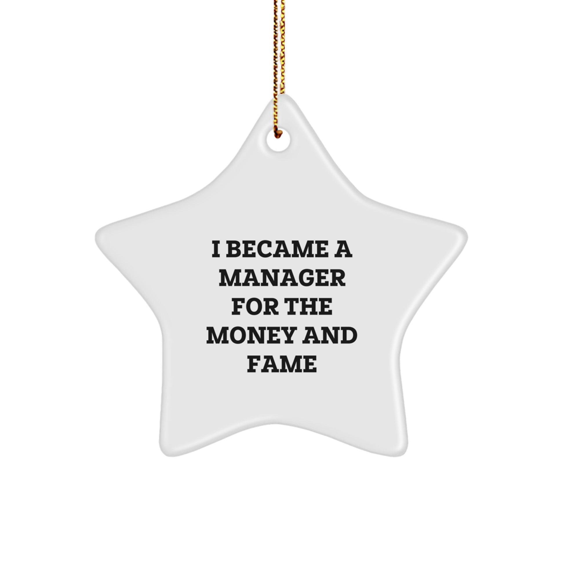 Manager Gifts for Christmas, Funny Star Ornament from Friends, 'I Became a Manager for the Money and Fame' Quote, Unique Gift for Manager - Image 1