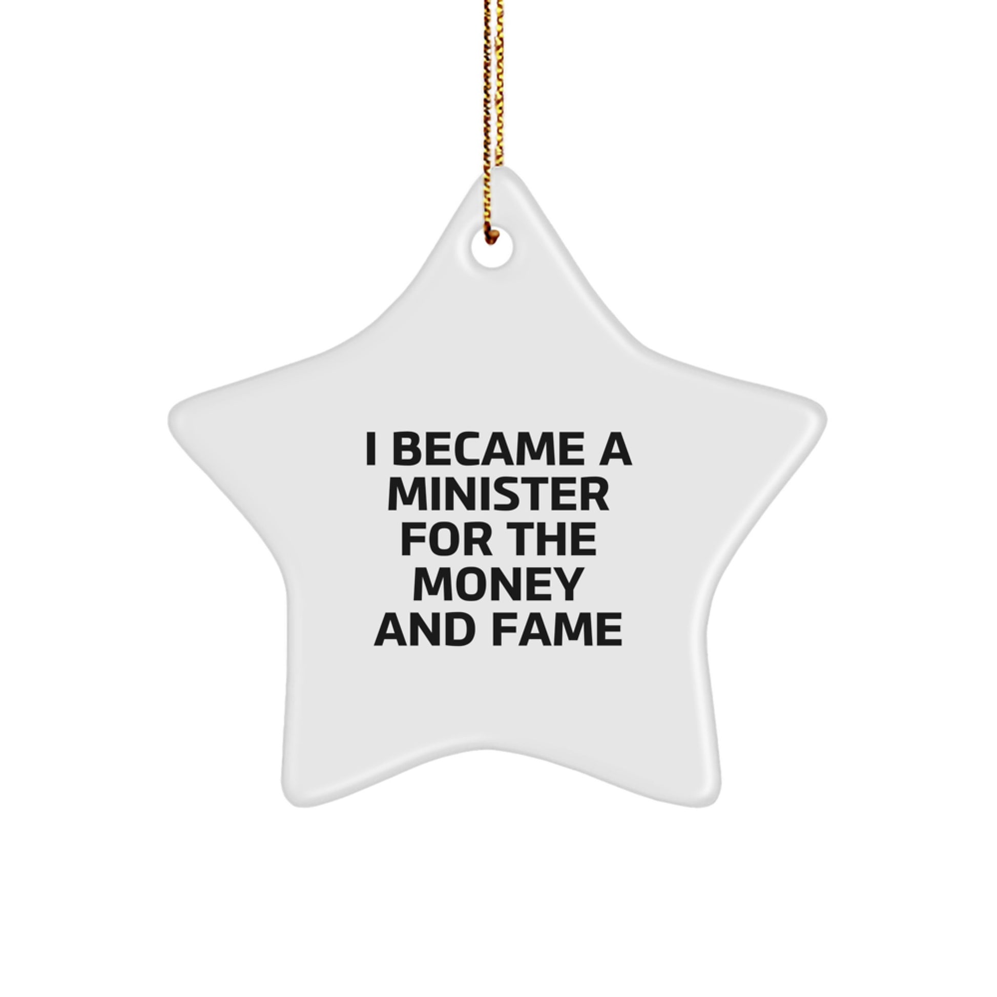 Funny Minister Gifts for Friends - 'I Became A Minister For The Money And Fame' Christmas Unique Star Ornament from Men, Women, Family - Image 1