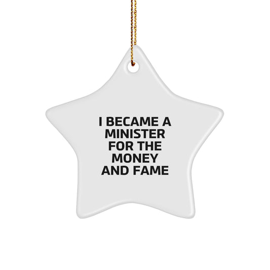 Funny Minister Gifts for Friends - 'I Became A Minister For The Money And Fame' Christmas Unique Star Ornament from Men, Women, Family - Image 1