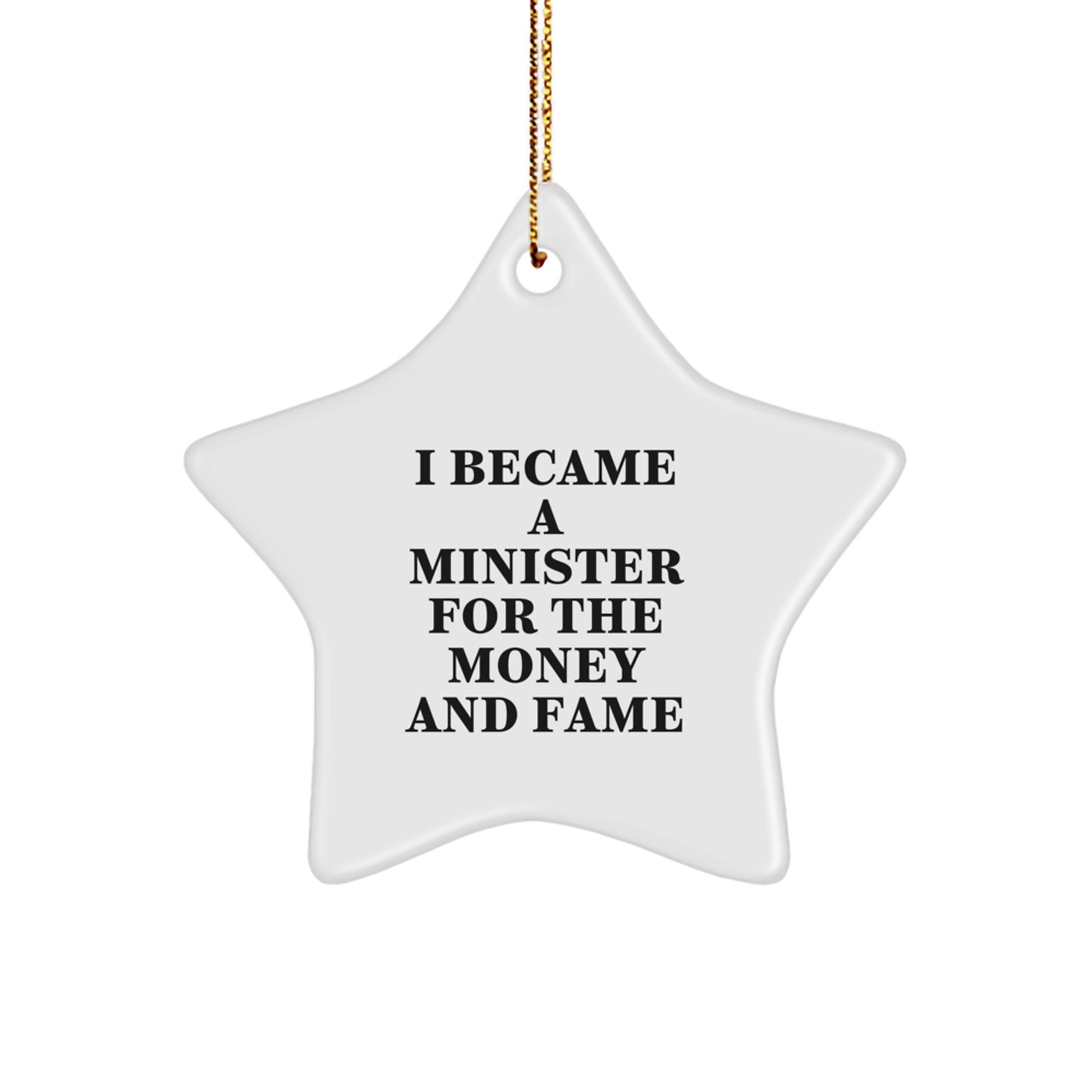 Funny Minister Gifts, Unique Star Ornament for Minister, I Became A Minister For The Money And Fame Quote Decor, Gifts from Friends to Minister at Christmas - Image 1