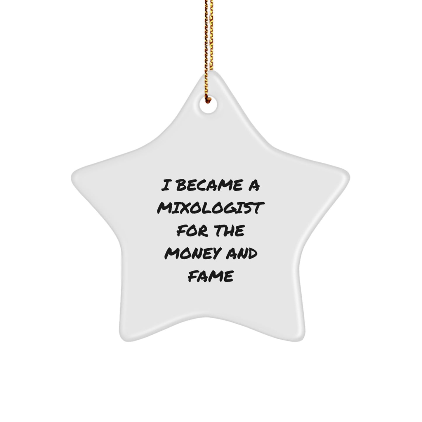 Funny Mixologist Gifts for Him, Unique Star Ornament, 'I Became A Mixologist For The Money And Fame', Christmas Decorations from Friends for Family - Image 1