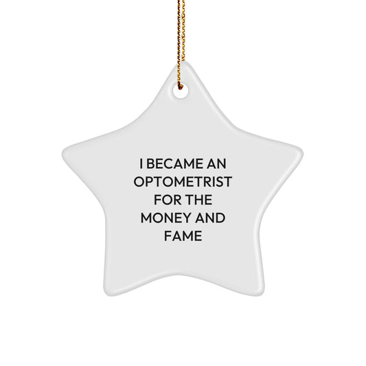 Funny Optometrist Gifts for Christmas, 'I Became An Optometrist For The Money And Fame' Star Ornament, Gifts from Family to Optometrist, Unique Holiday Decor - Image 1