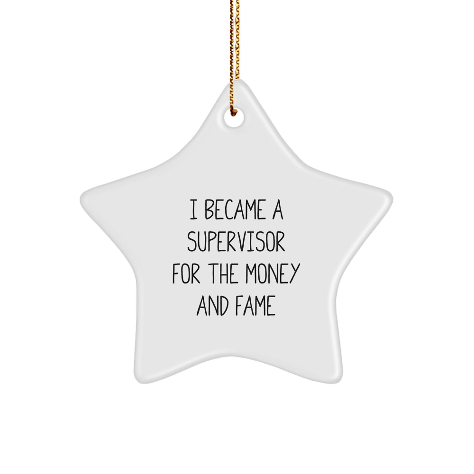 Funny Supervisor Star Ornament Gifts for Men and Women from Friends and Family - I Became A Supervisor For The Money And Fame - Image 1