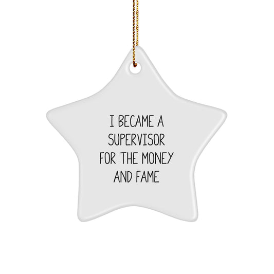 Funny Supervisor Star Ornament Gifts for Men and Women from Friends and Family - I Became A Supervisor For The Money And Fame - Image 1