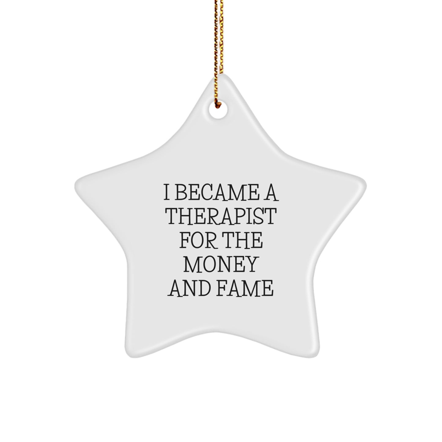Funny Therapist Gifts, 'I Became A Therapist For The Money And Fame' Star Ornament, Christmas Unique Gifts from Friends, Gifts for Therapist - Image 1