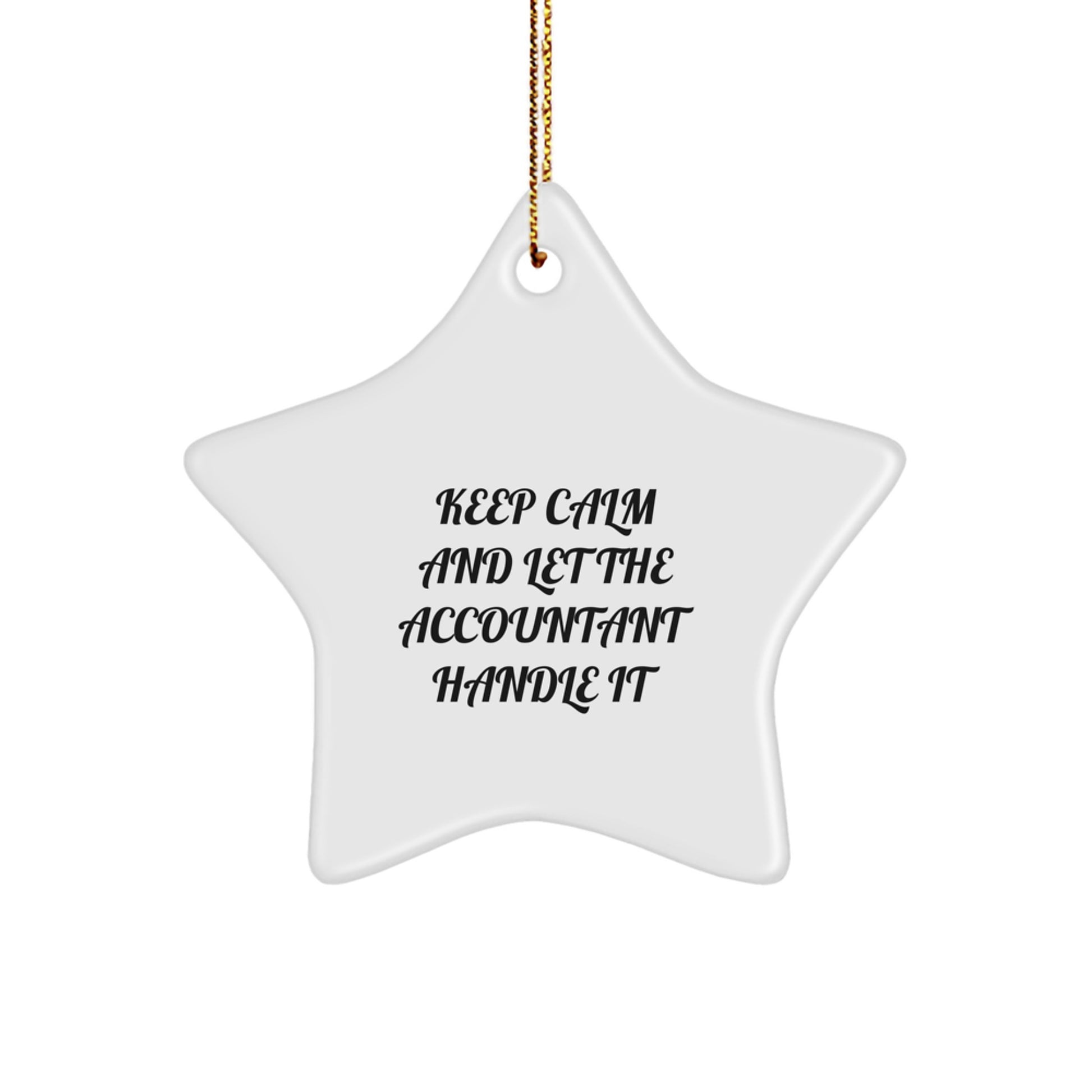 Funny Accountant Star Ornament Gifts from Friends for Accountants - Keep Calm And Let The Accountant Handle It - Image 1