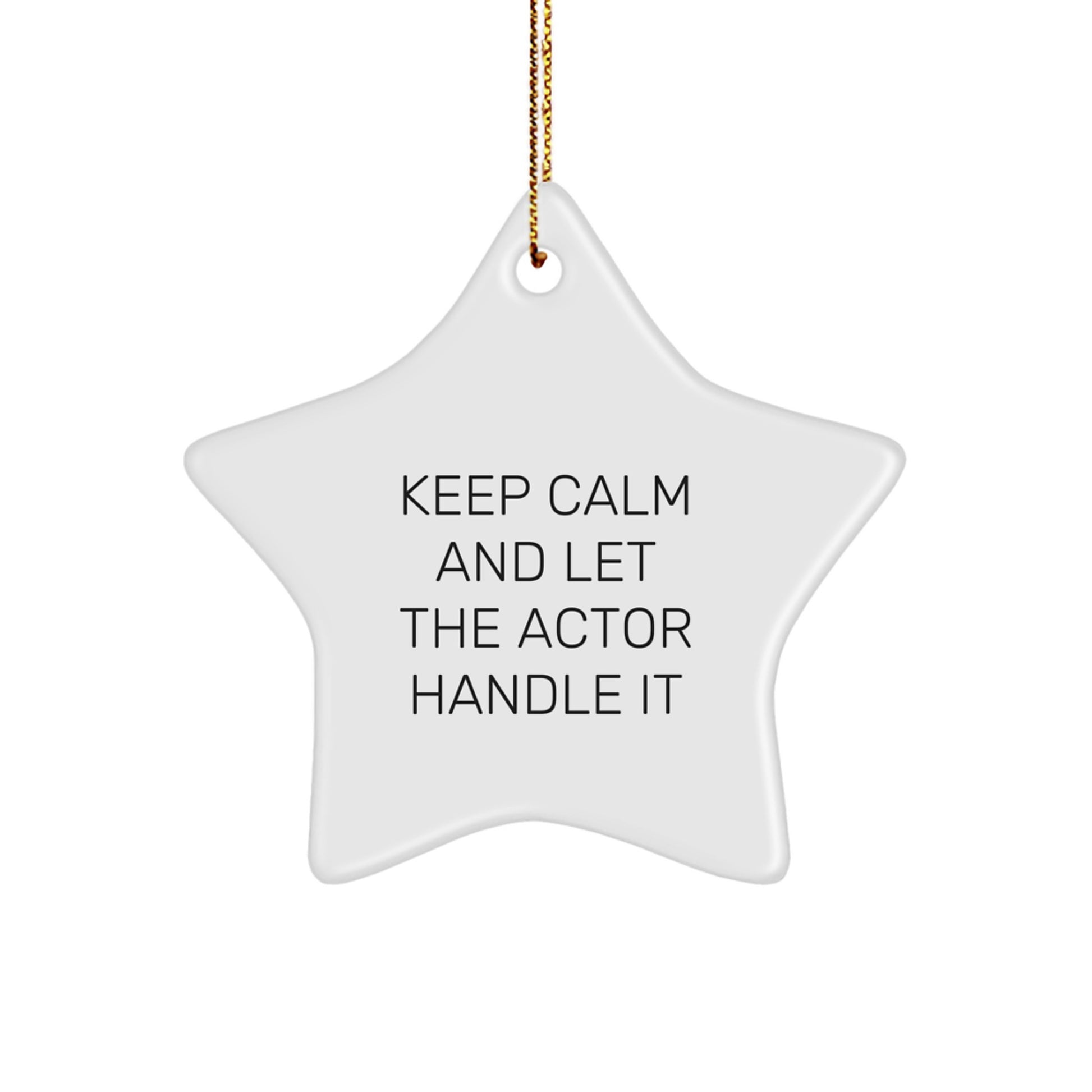 Funny Actor Star Ornament Gifts from Friends, Christmas Unique Gifts for Actor, Keep Calm And Let The Actor Handle It Star Shape - Image 1