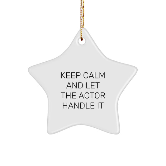 Funny Actor Star Ornament Gifts from Friends, Christmas Unique Gifts for Actor, Keep Calm And Let The Actor Handle It Star Shape - Image 1