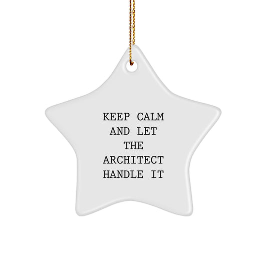 Funny Architect Gifts from Friends and Family - 'Keep Calm And Let The Architect Handle It' Star Ornament for Christmas - Image 1