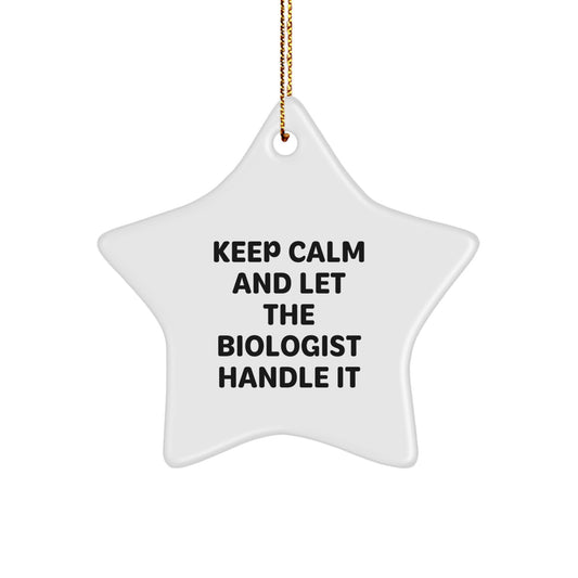 Funny Biologist Gifts from Men to Friends, Christmas Unique Star Ornament with Keep Calm And Let The Biologist Handle It - Image 1