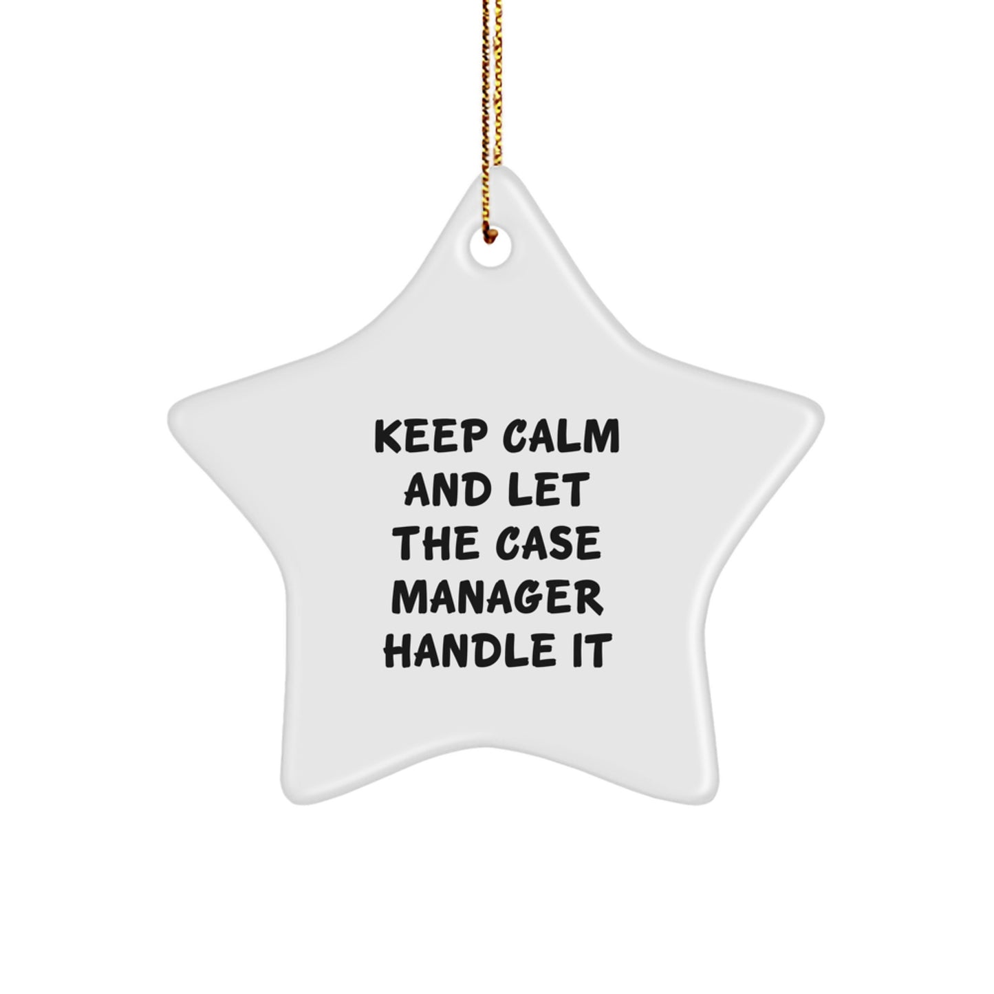 Funny Case Manager Gifts, 'Keep Calm And Let The Case Manager Handle It' Star Ornament, Christmas Unique Gifts for Case Manager, Gifts from Women to Case Manager, Case Manager Star Ornament - Image 1