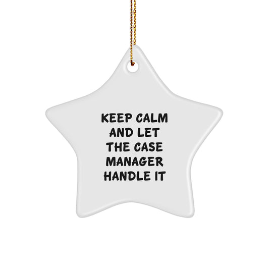 Funny Case Manager Gifts, 'Keep Calm And Let The Case Manager Handle It' Star Ornament, Christmas Unique Gifts for Case Manager, Gifts from Women to Case Manager, Case Manager Star Ornament - Image 1