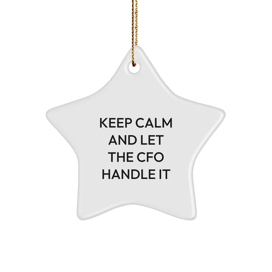 Funny CFO Gifts from Friends, Men, Women - Keep Calm And Let The CFO Handle It Star Ornament, White Star Shaped Decor for Christmas Unique Gifts - Image 1