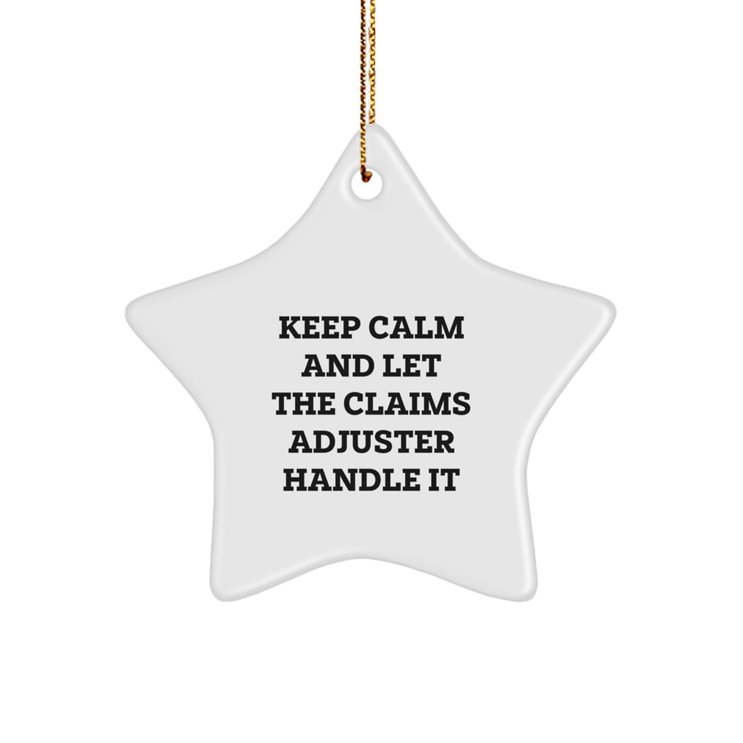 Funny Claims Adjuster Gifts, Christmas Unique Gifts for Claims Adjuster Friends, Keep Calm and Let Claims Adjuster Handle It Star Ornament - Image 1