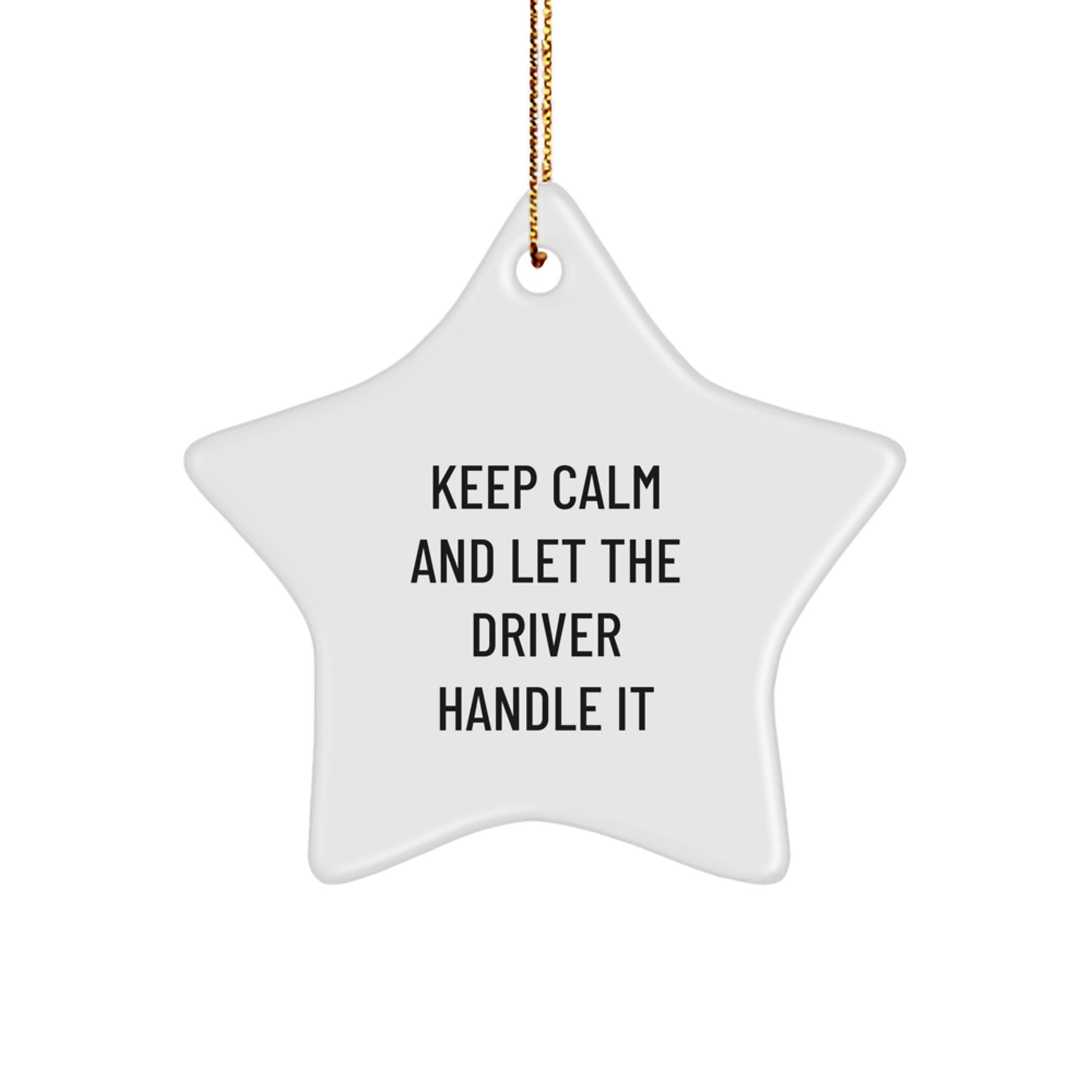 Funny Driver Star Ornament Gifts from Friends and Family for Christmas - 'Keep Calm And Let The Driver Handle It' - Image 1