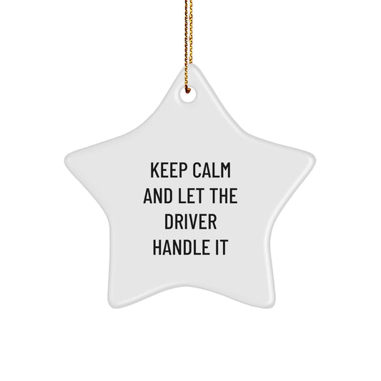 Funny Driver Star Ornament Gifts from Friends and Family for Christmas - 'Keep Calm And Let The Driver Handle It' - Image 1