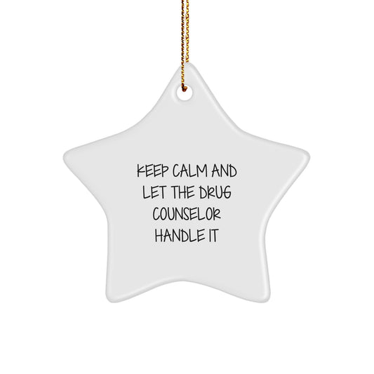 Gifts from Family and Friends for the Drug Counselor, Keep Calm And Let The Drug Counselor Handle It Star Ornament, Funny Christmas Unique Gifts for Drug Counselor - Image 1