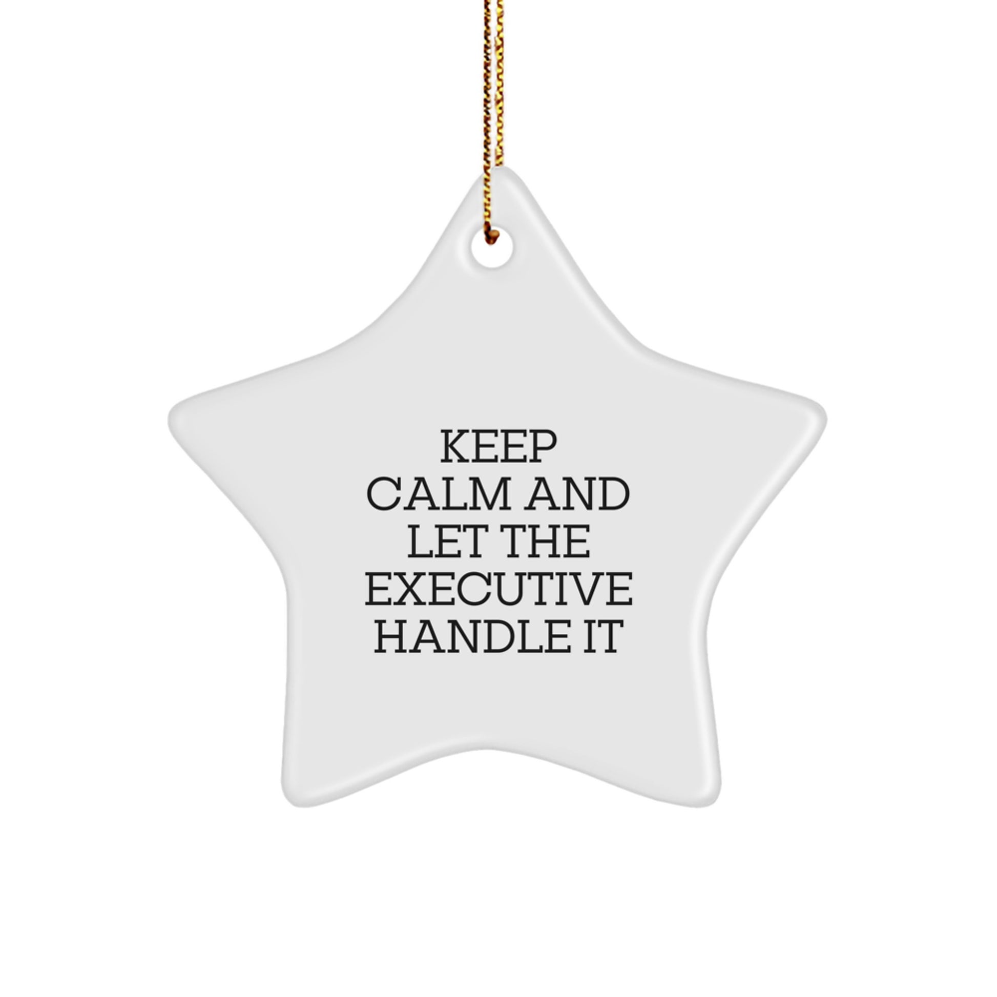 Funny Executive Gifts Star Ornament Keep Calm And Let The Executive Handle It Gifts from Family and Friends for Christmas - Image 1