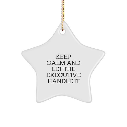 Funny Executive Gifts Star Ornament Keep Calm And Let The Executive Handle It Gifts from Family and Friends for Christmas - Image 1