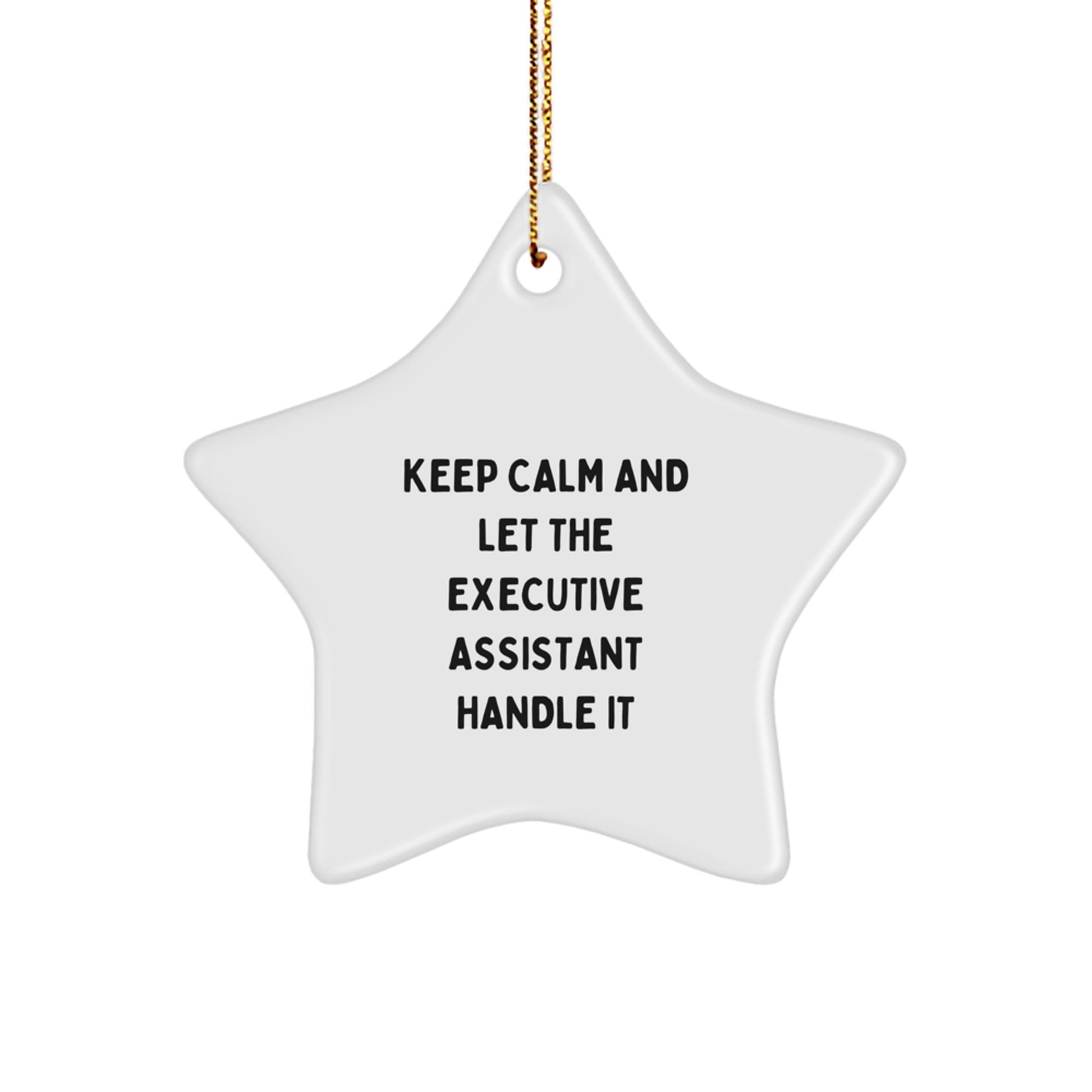 Gifts from Friends and Family, Executive Assistant Unique Ornaments, 'Keep Calm And Let The Executive Assistant Handle It', Star Ornament for Christmas, Gifts for Executive Assistants - Image 1