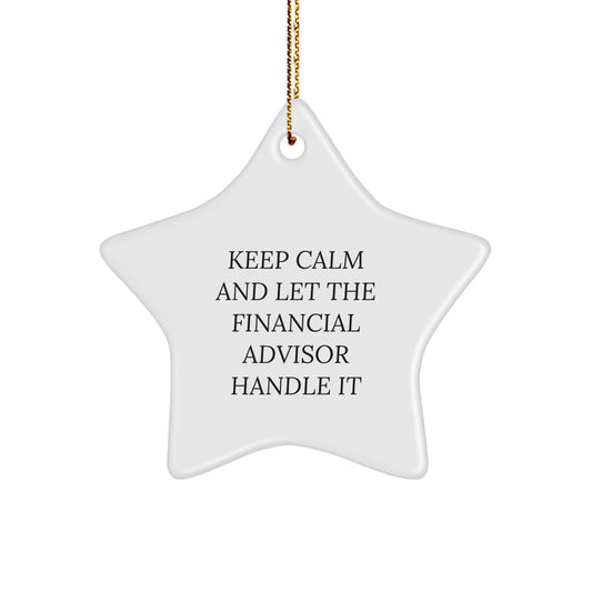 Funny Financial Advisor Gifts for Christmas - 'Keep Calm And Let The Financial Advisor Handle It' Star Ornament from Friends and Family - Image 1
