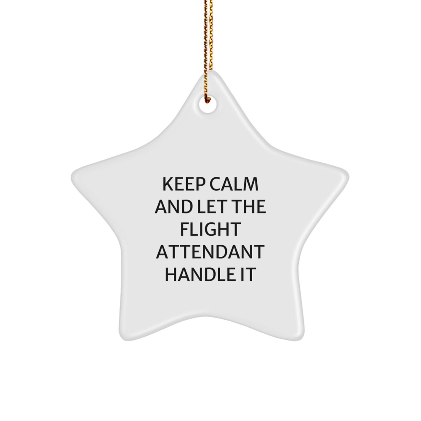 Flight Attendant Star Ornament, Gifts from Friends to Flight Attendants, Keep Calm And Let The Flight Attendant Handle It, Funny Christmas Unique Gift for Flight Attendants - Image 1