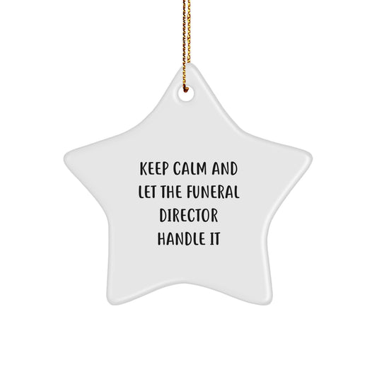 Funny Funeral Director Christmas Star Ornament Gifts from Friends for Men - Keep Calm And Let The Funeral Director Handle It - Image 1