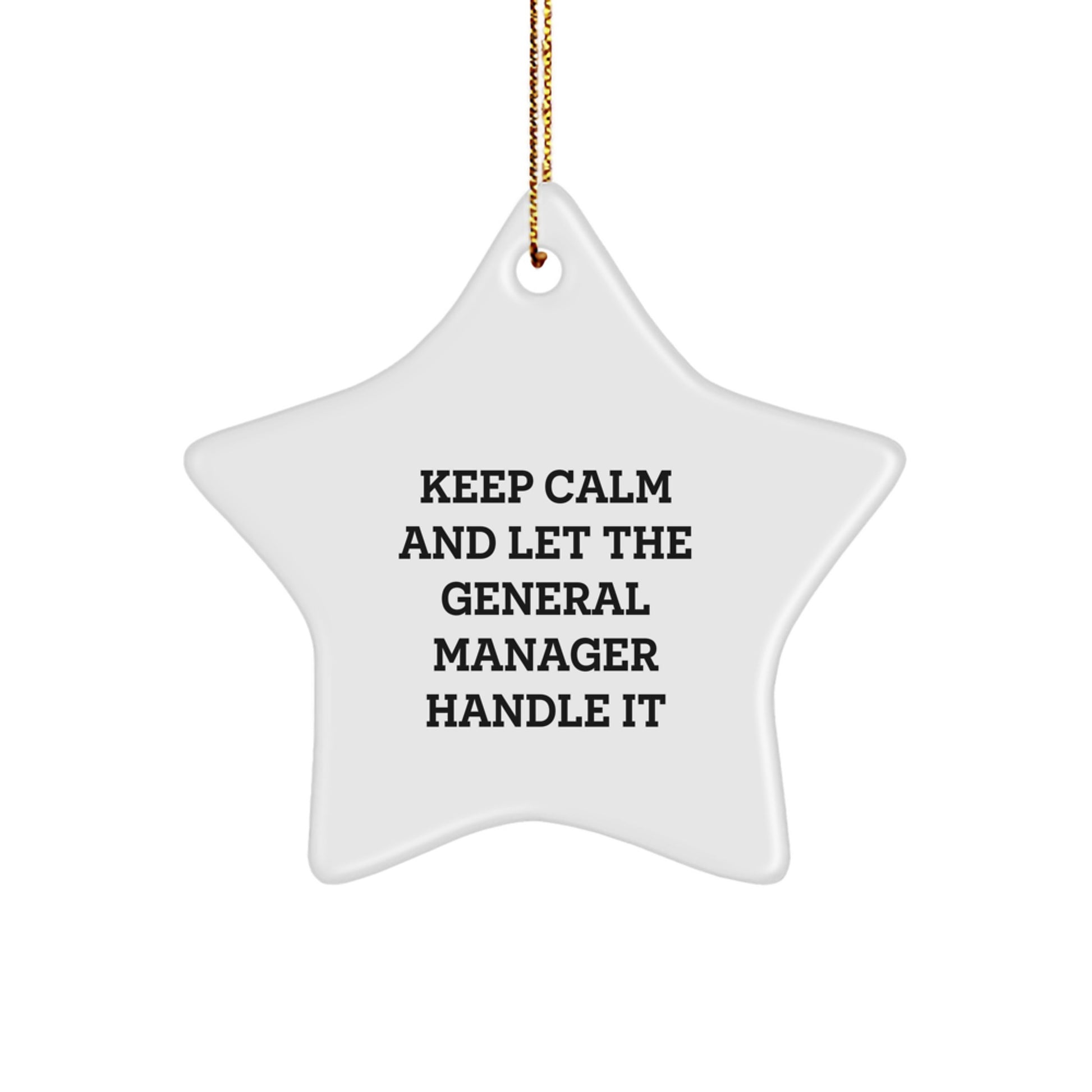 Funny General Manager Christmas Unique Gifts from Friends for Him Star Ornament Quote Keep Calm And Let The General Manager Handle It - Image 1