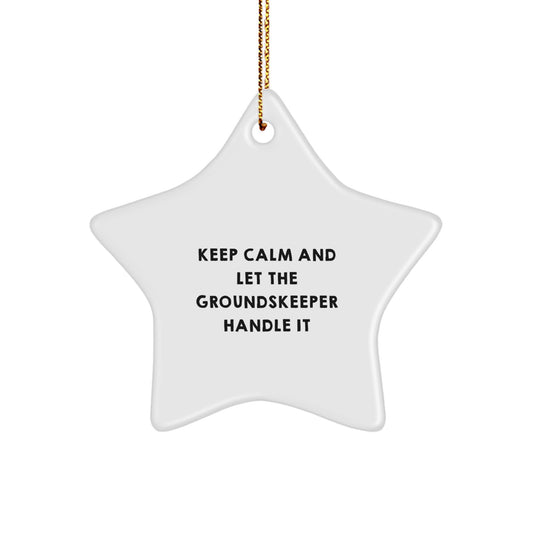 Funny groundskeeper Gifts from Men, Christmas Unique Gifts for groundskeeper - Star Ornament, 'Keep Calm And Let The groundskeeper Handle It' - Image 1