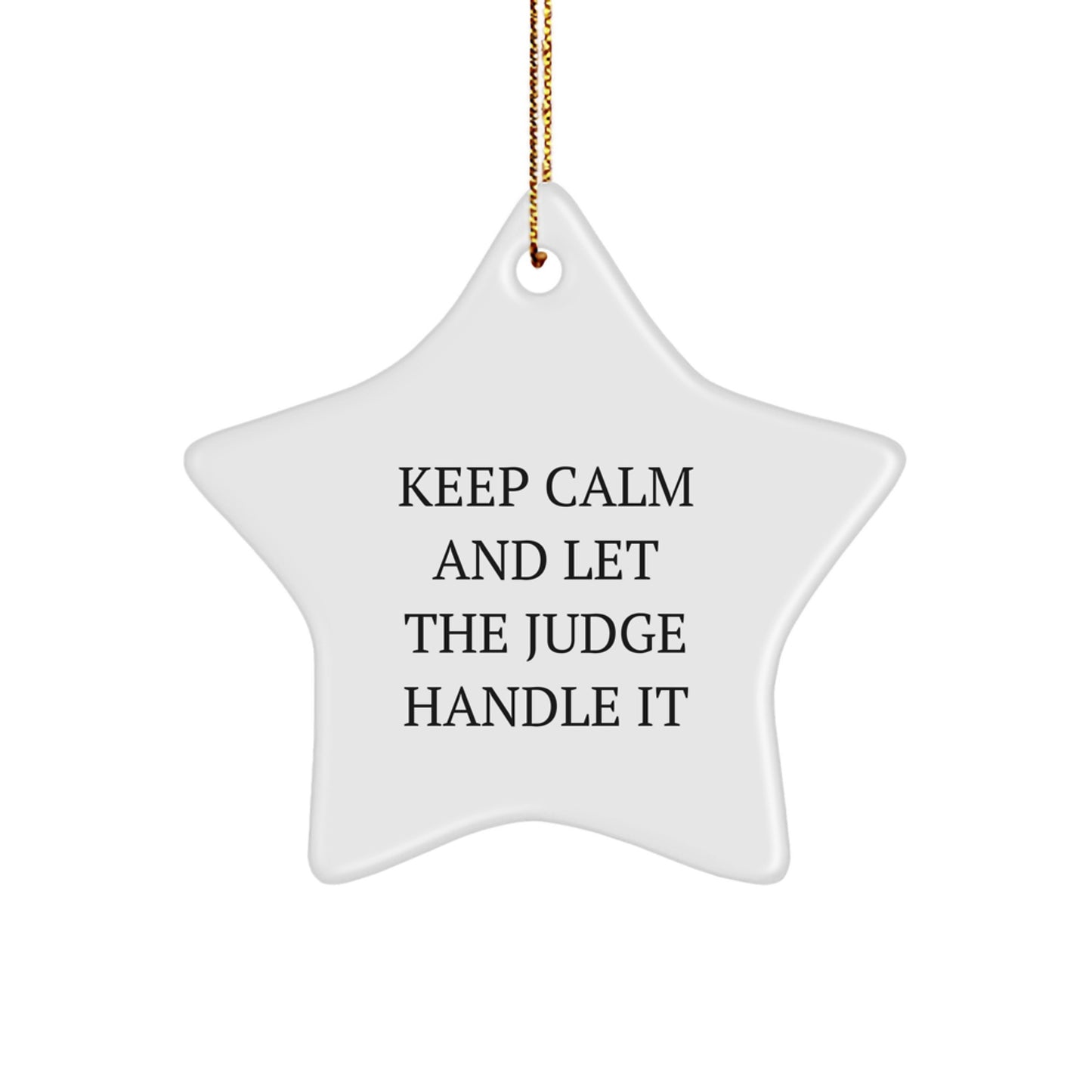 Funny Judge Gifts for Him or Her - Keep Calm And Let The Judge Handle It Star Ornament, Christmas Unique Gifts from Men to Women, Friends to Family - Image 1