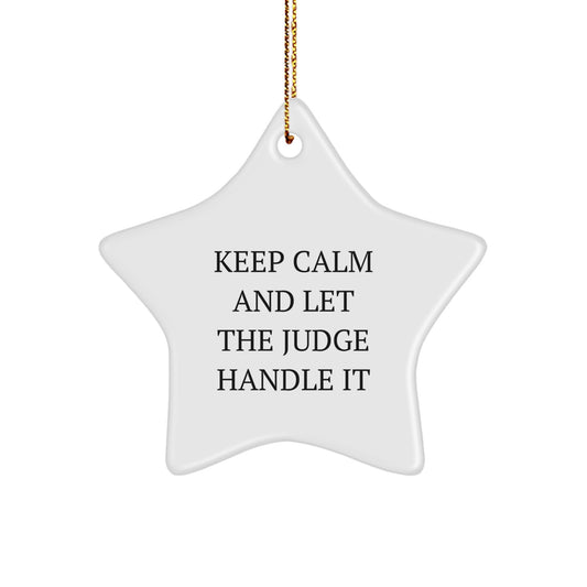 Funny Judge Gifts for Him or Her - Keep Calm And Let The Judge Handle It Star Ornament, Christmas Unique Gifts from Men to Women, Friends to Family - Image 1