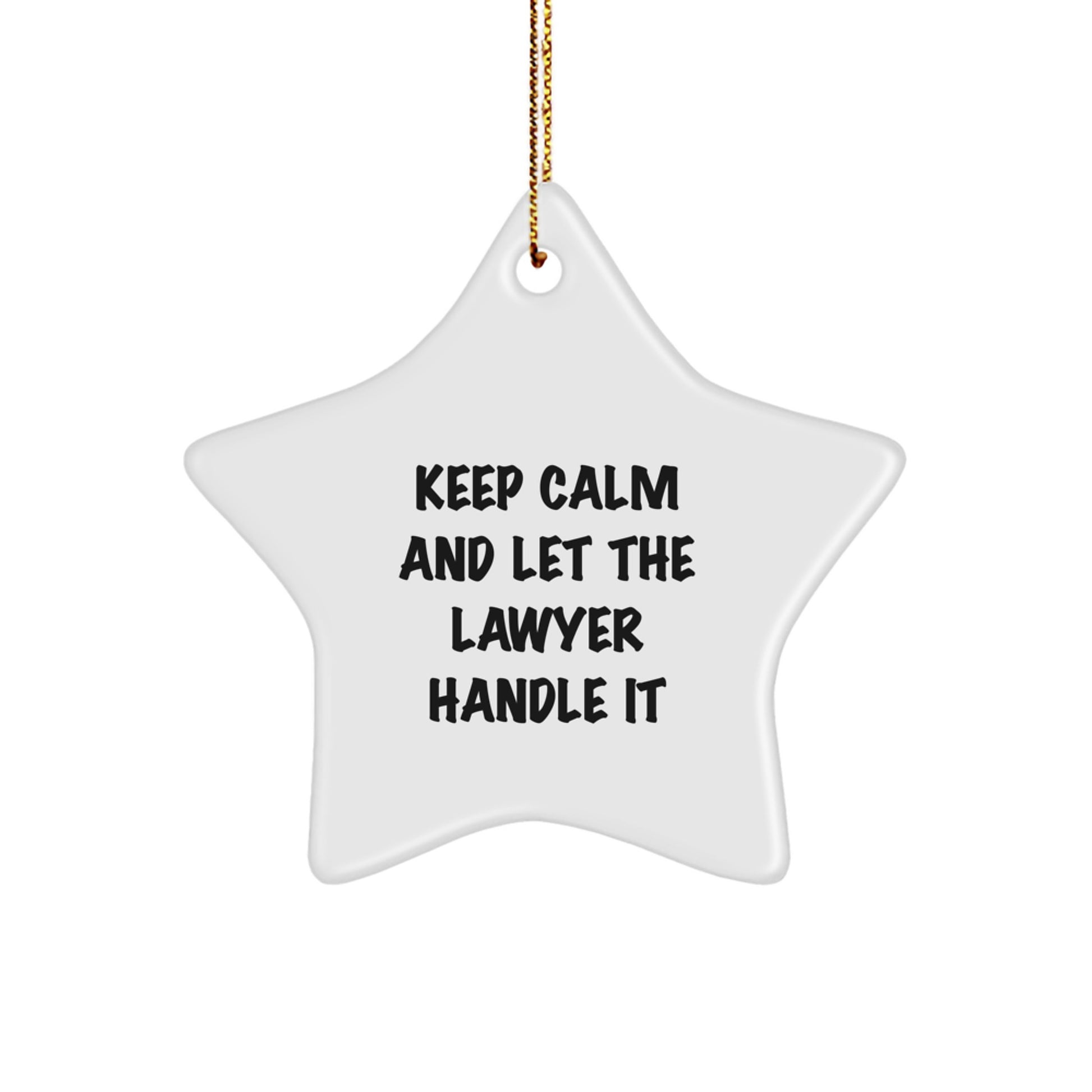Funny Lawyer Gifts, 'Keep Calm And Let The Lawyer Handle It' Star Ornament for Men, Women, Friends, Coworkers, Family this Christmas, Gifts from Friends, Gifts for Lawyers - Image 1