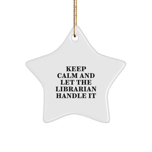 Funny Librarian Gifts from Friends, Christmas Unique Star Ornament, Let The Librarian Handle It Quotes for Librarian - Image 1