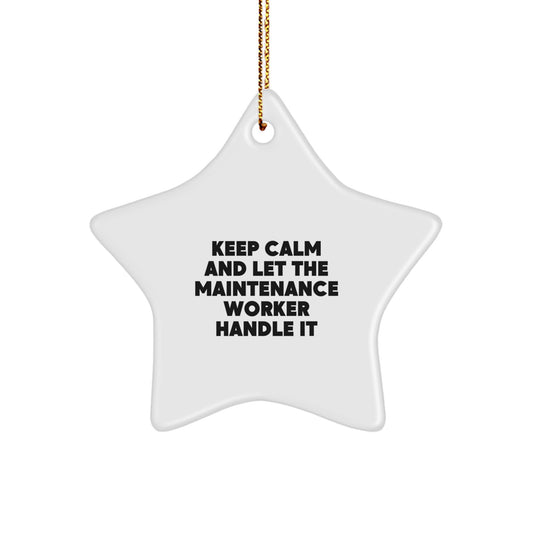 Funny Maintenance Worker Gifts from Friends for Christmas Star Ornament, 'Keep Calm And Let The Maintenance Worker Handle It' for Coworkers, Men, and Women - Image 1
