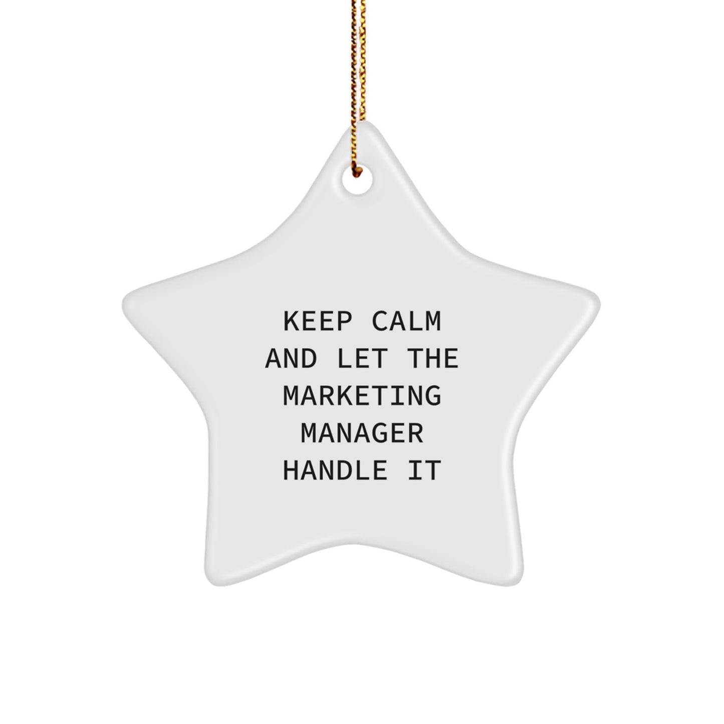 Keep Calm and Let the Marketing Manager Handle It, Marketing Manager Gifts, Star Ornament, Christmas Unique Gifts from Family to Marketing Manager - Image 1