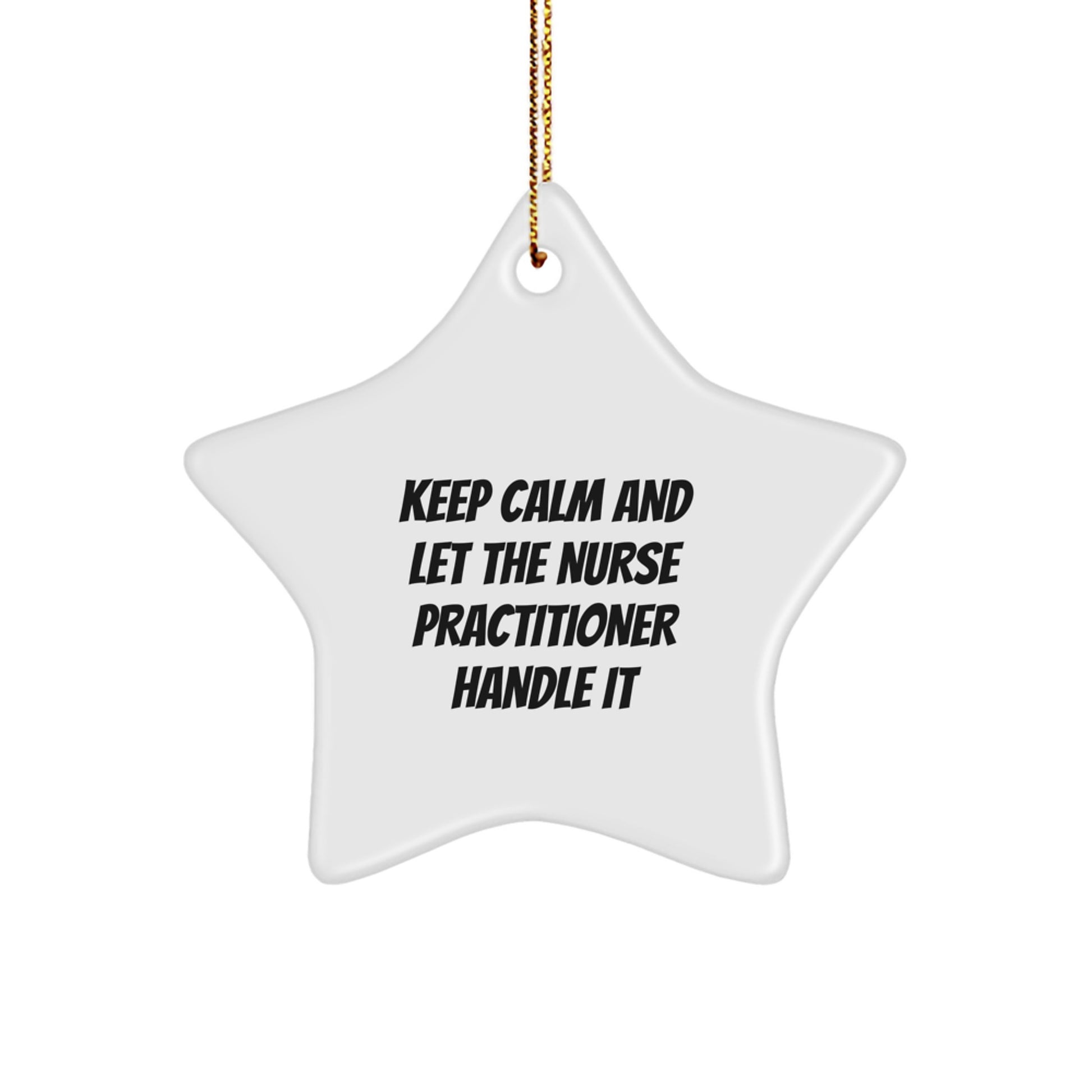 Funny Nurse Practitioner Gifts for Christmas, Star Ornament with 'Keep Calm And Let The Nurse Practitioner Handle It' Quote, Gifts from Women to Men, Women, or Family - Image 1