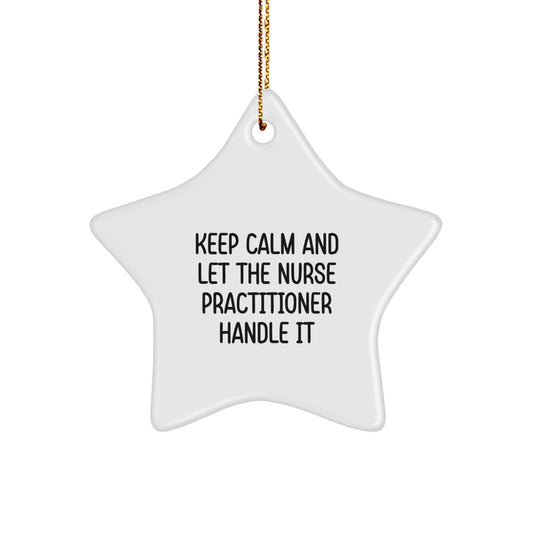 Funny Nurse Practitioner Star Ornament Gifts from Men to Women - Keep Calm And Let Them Handle It, Unique Christmas Ornaments for Nurse Practitioner Coworkers, Friends, Family - Image 1