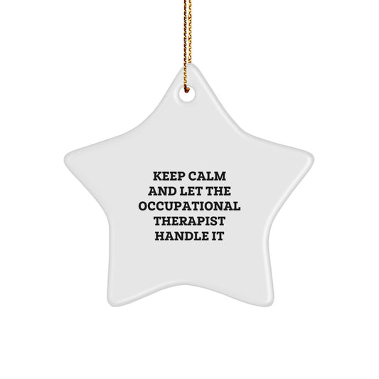 Funny Occupational Therapist Star Ornament Gifts for Christmas - Keep Calm And Let The Occupational Therapist Handle It - Unique Star Ornament Gifts from Family to Occupational Therapist - Image 1