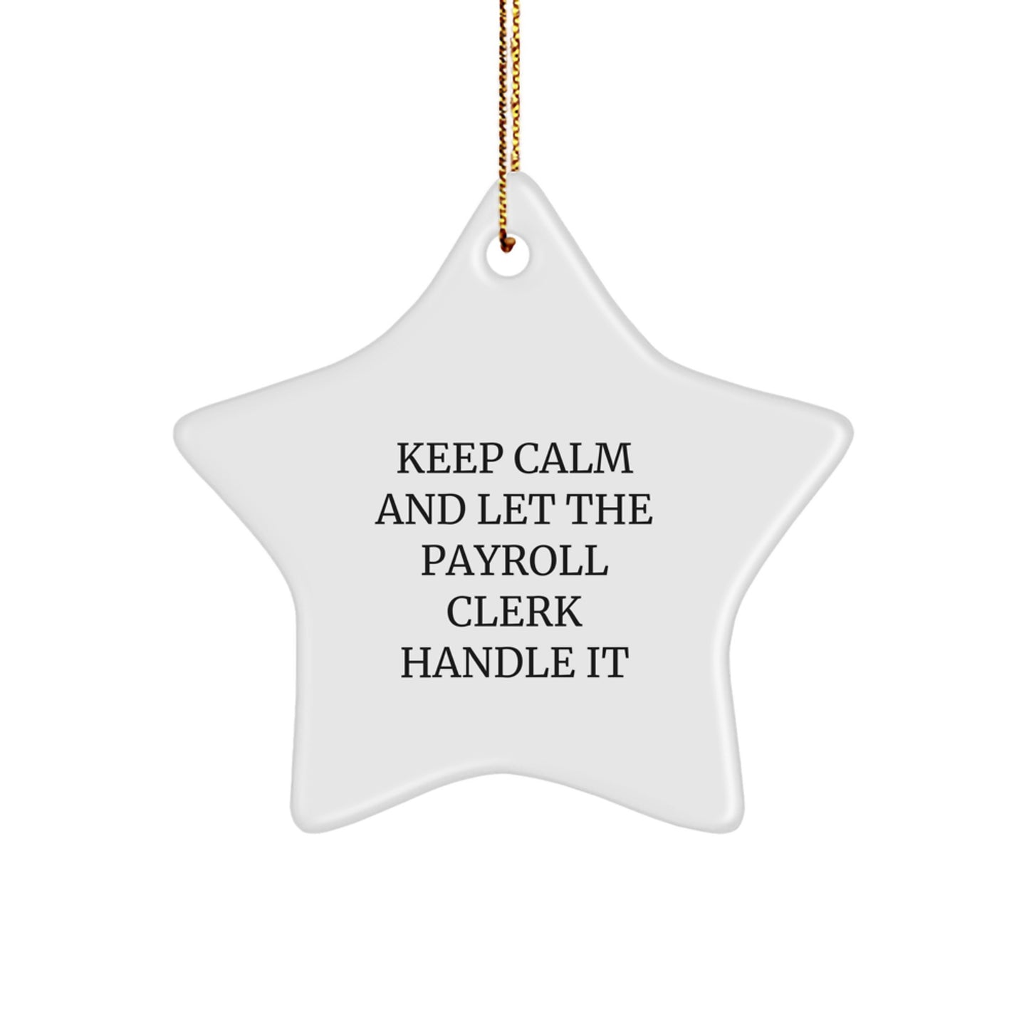 Funny Payroll Clerk Gifts - Keep Calm And Let The Payroll Clerk Handle It Star Ornament, Christmas Unique Gifts for Payroll Clerk Coworkers - Image 1