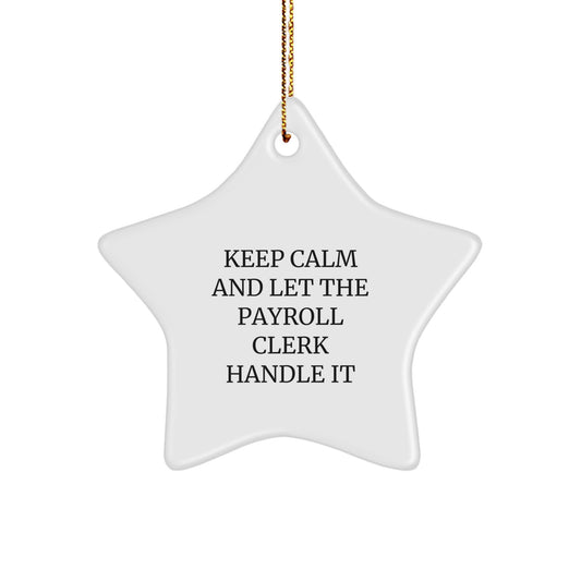 Funny Payroll Clerk Gifts - Keep Calm And Let The Payroll Clerk Handle It Star Ornament, Christmas Unique Gifts for Payroll Clerk Coworkers - Image 1